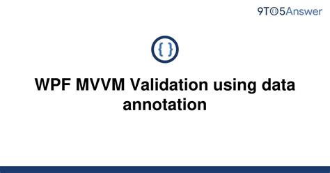 Passing state of WPF ValidationRule to View Model in MVVM (6) I am stuck in a seemingly common requirement. . Wpf mvvm validation best practices